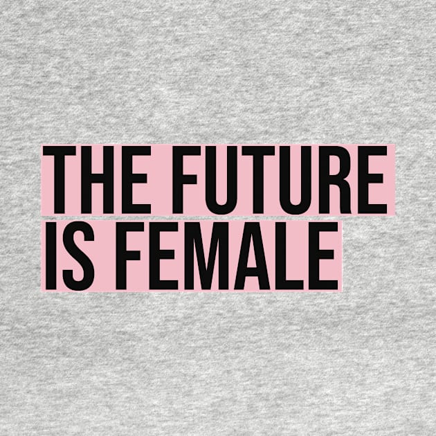 The Future Is Female by Asilynn